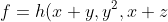 f = h(x+y, y^2,x+z)
